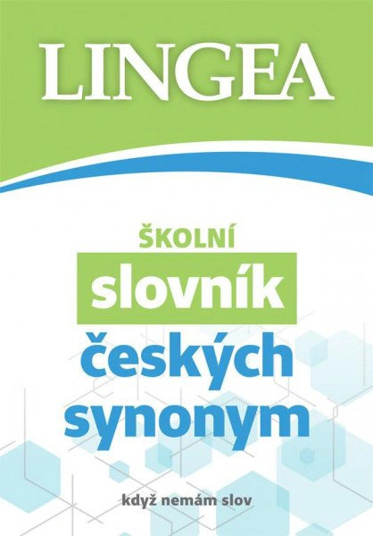 Školní slovník českých synonym, když nemám slov Lingea Školní slovník českých synonym, když nemám slov Lingea