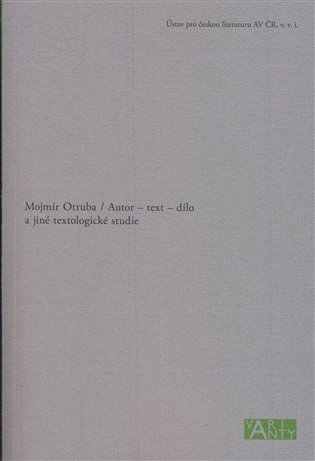 Autor – text – dílo a jiné textologické studie Ústav pro českou literaturu AV ČR