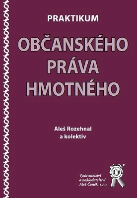 Praktikum občanského práva hmotného Aleš Čeněk s.r.o. Praktikum občanského práva hmotného Aleš Čeněk s.r.o.