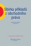 Sbírka příkladů z obchodního práva, 2.vyd. Wolters Kluwer ČR, a. s. Sbírka příkladů z obchodního práva, 2.vyd. Wolters Kluwer ČR, a. s.
