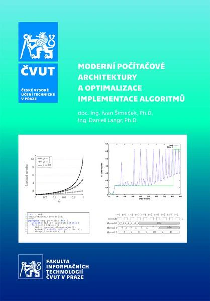 Moderní počítačové architektury a optimalizace implementace algoritmů, 2. vydání České vysoké učení technické v Praze Moderní počítačové architektury a optimalizace implementace algoritmů, 2. vydání České vysoké učení technické v Praze