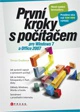 První kroky s počítačem pro Windows 7 a Office 2007 Computer Press První kroky s počítačem pro Windows 7 a Office 2007 Computer Press