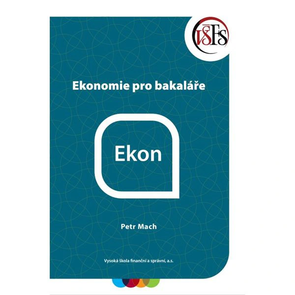 Ekonomie pro bakaláře Vysoká škola finanční a správní, a.s.