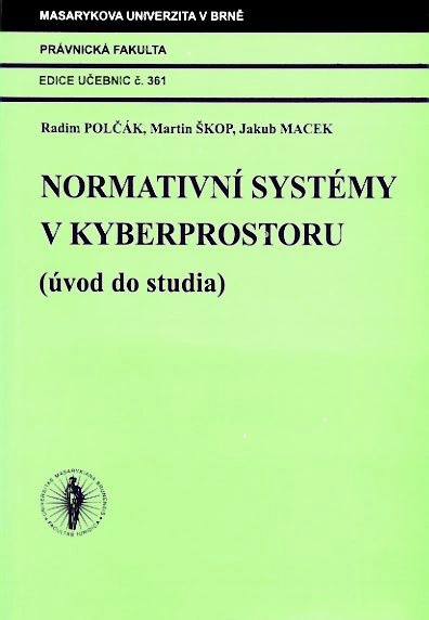 Normativní systémy v kyberprostoru (úvod do studia) Masarykova univerzita - právnická fakulta