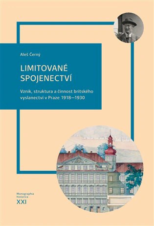 Limitované spojenectví. Vznik, struktura a činnost britského vyslanectví v Praze 1918-1930 Nakladatelství Jihočeské univerzity