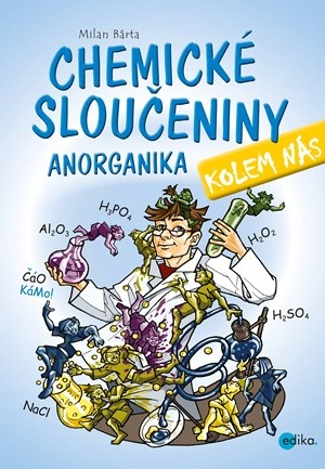 Chemické sloučeniny kolem nás - Anorganika EDIKA Chemické sloučeniny kolem nás - Anorganika EDIKA