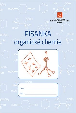 Písanka organické chemie Vysoká škola chemicko-technologická v Praze Písanka organické chemie Vysoká škola chemicko-technologická v Praze