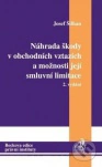 Náhrada škody v obchodních vztazích a možnosti její smluvní limitace, 2.vydání C.H.Beck
