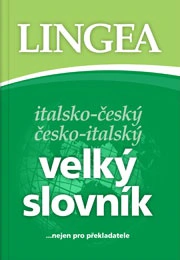 Italsko-český česko-italský velký slovník Lingea Italsko-český česko-italský velký slovník Lingea