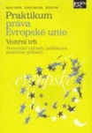 Praktikum práva Evropské unie - vnitřní trh Nakladatelství Leges Praktikum práva Evropské unie - vnitřní trh Nakladatelství Leges