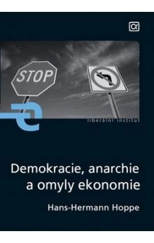 Demokracie, anarchie a omyly ekonomie Alfa Nakladatelství Demokracie, anarchie a omyly ekonomie Alfa Nakladatelství