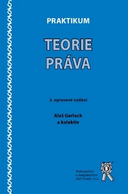 Praktikum teorie práva, 2. upravené vydání Aleš Čeněk s.r.o.