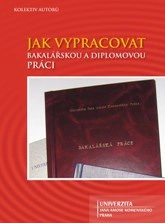Jak vypracovat bakalářskou a diplomovou práci, 4.vydání Univerzita Jana Amose Komenského Praha