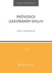Průvodce uzavíráním smluv, 2. vydání Wolters Kluwer ČR, a. s. Průvodce uzavíráním smluv, 2. vydání Wolters Kluwer ČR, a. s.