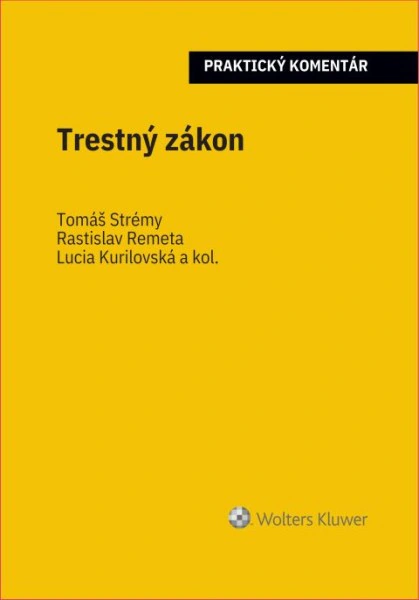 Trestný zákon - praktický komentár Wolters Kluwer SK Trestný zákon - praktický komentár Wolters Kluwer SK