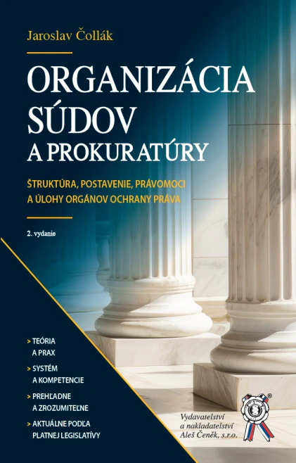ORGANIZÁCIA SÚDOV A PROKURATÚRY. Štruktúra, postavenie, právomoci a úlohy orgánov ochrany práva Aleš Čeněk s.r.o. ORGANIZÁCIA SÚDOV A PROKURATÚRY. Štruktúra, postavenie, právomoci a úlohy orgánov ochrany práva Aleš Čeněk s.r.o.