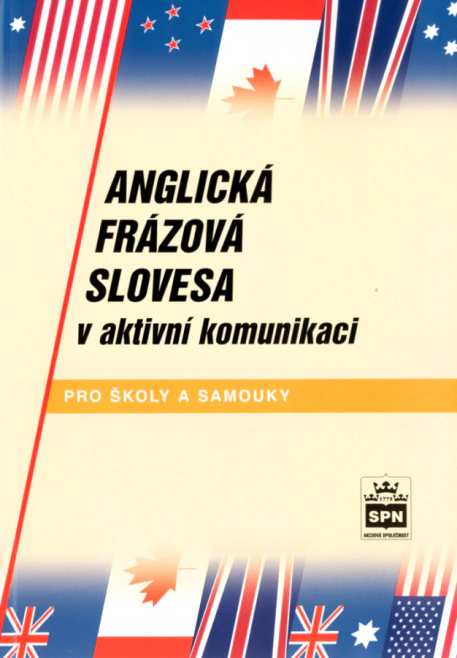 Anglická frázová slovesa v aktivní komunikaci SPN - pedagogické nakladatelství Anglická frázová slovesa v aktivní komunikaci SPN - pedagogické nakladatelství