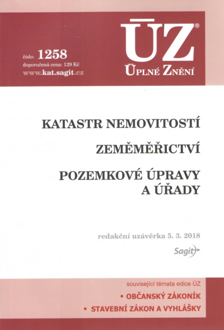 ÚZ č.1258 Katastr nemovitostí, Zeměměřictví, Pozemkové úpravy a úřady Nakladatelství Sagit ÚZ č.1258 Katastr nemovitostí, Zeměměřictví, Pozemkové úpravy a úřady Nakladatelství Sagit