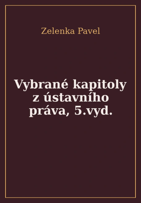Vybrané kapitoly z ústavního práva, 5.vyd. Armex