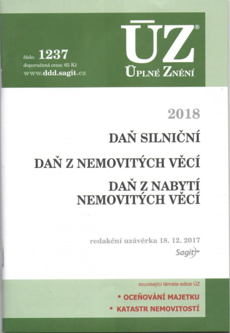 ÚZ č.1237 Daň silniční, Daň z nemovitých věcí, Daň z nabytí nemovitých věcí 2018 Nakladatelství Sagit ÚZ č.1237 Daň silniční, Daň z nemovitých věcí, Daň z nabytí nemovitých věcí 2018 Nakladatelství Sagit