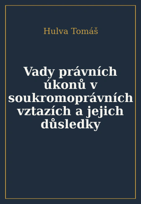 Vady právních úkonů v soukromoprávních vztazích a jejich důsledky Wolters Kluwer ČR, a. s.