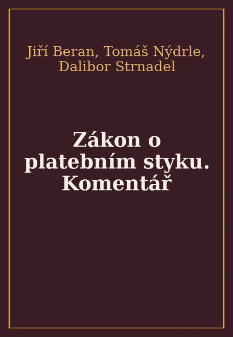 Zákon o platebním styku. Komentář Wolters Kluwer ČR, a. s. Zákon o platebním styku. Komentář Wolters Kluwer ČR, a. s.