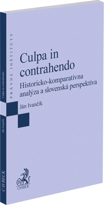 Culpa in contrahendo. Historicko-komparatívna analýza a slovenská perspektíva C.H.Beck Culpa in contrahendo. Historicko-komparatívna analýza a slovenská perspektíva C.H.Beck