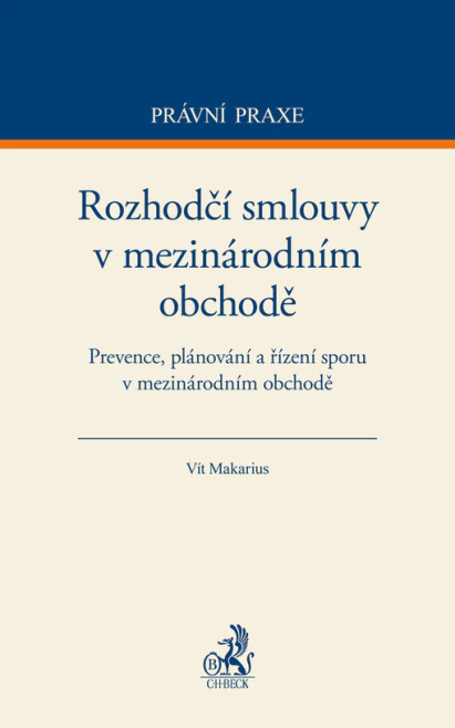 Rozhodčí smlouvy v mezinárodním obchodě. Prevence, plánování a řízení sporu v mezinárodním obchodě C.H.Beck