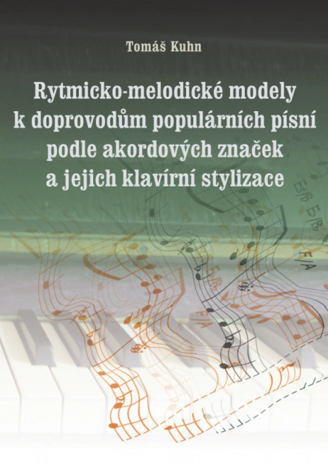 Rytmicko-melodické modely k doprovodům populárních písní podle akordových značek 3. vydání Západočeská univerzita v Plzni Rytmicko-melodické modely k doprovodům populárních písní podle akordových značek 3. vydání Západočeská univerzita v Plzni