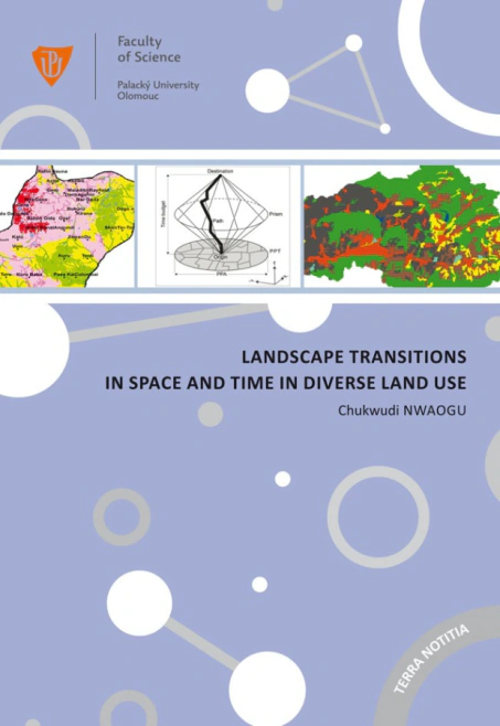 Landscape transitions in space and time in diverse land use Univerzita Palackého v Olomouci Landscape transitions in space and time in diverse land use Univerzita Palackého v Olomouci