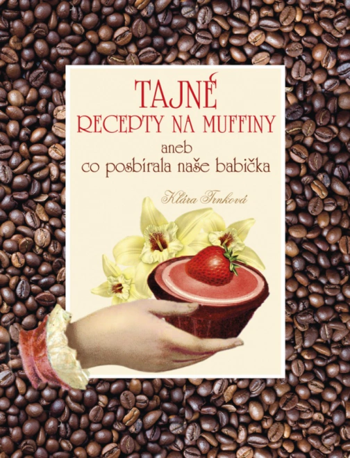 Tajné recepty na muffiny, aneb co posbírala naše babička Studio trnka