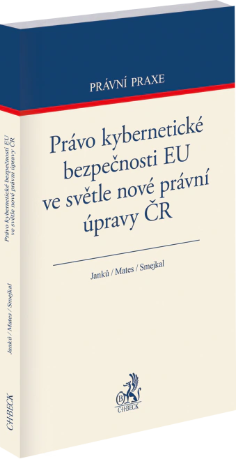 Právo kybernetické bezpečnosti EU ve světle nové právní úpravy ČR C.H.Beck Právo kybernetické bezpečnosti EU ve světle nové právní úpravy ČR C.H.Beck